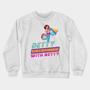 DETTY DECEMBER WITH BETTY Crewneck Sweatshirt